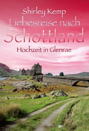 [Liebesreisen 01] • Liebesreise nach Schottland · Hochzeit in Glenrae